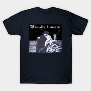 ‘’Tell me when it saves me’’ T-Shirt